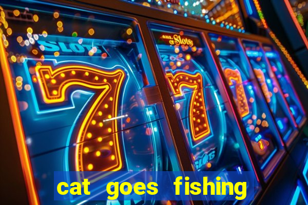 cat goes fishing free download